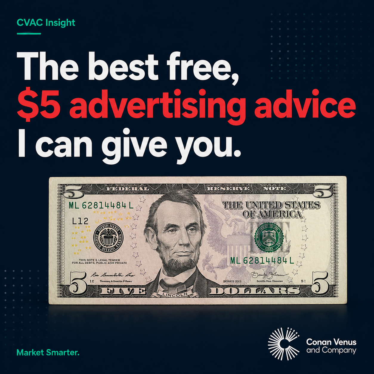 CVAC Insight graphic with a five-dollar bill and the headline, “The best free, $5 advertising advice I can give you.”
